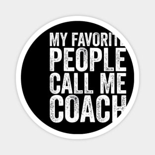 My Favorite People Call Me Coach Coaching Magnet